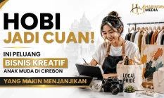 Hobi Jadi Cuan! Ini Peluang Bisnis Kreatif Anak Muda di Cirebon yang Makin Menjanjikan